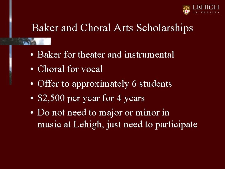 Baker and Choral Arts Scholarships • • • Baker for theater and instrumental Choral