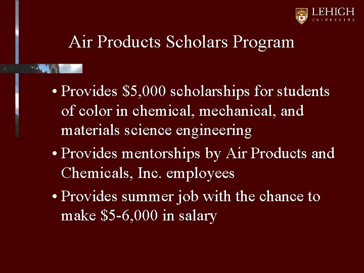 Air Products Scholars Program • Provides $5, 000 scholarships for students of color in