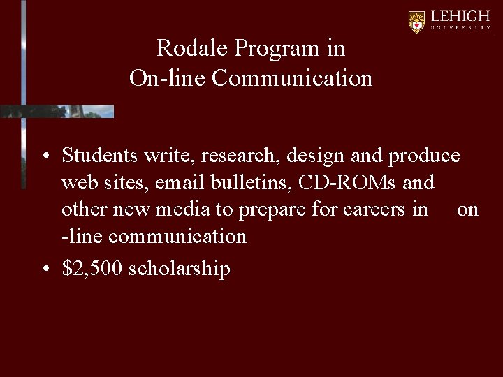 Rodale Program in On-line Communication • Students write, research, design and produce web sites,