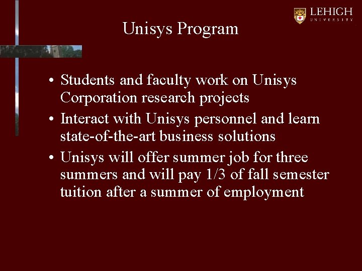 Unisys Program • Students and faculty work on Unisys Corporation research projects • Interact