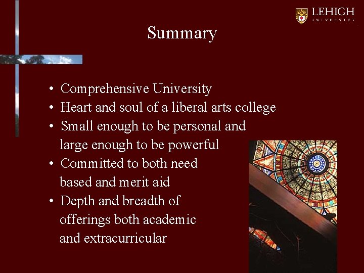 Summary • Comprehensive University • Heart and soul of a liberal arts college •