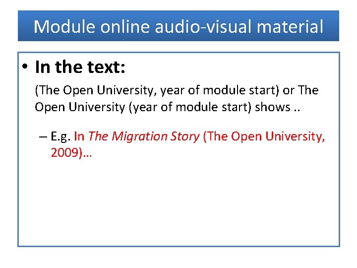 Module online audio-visual material • In the text: (The Open University, year of module