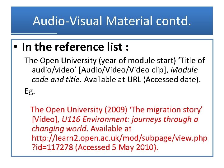 Audio-Visual Material contd. • In the reference list : The Open University (year of