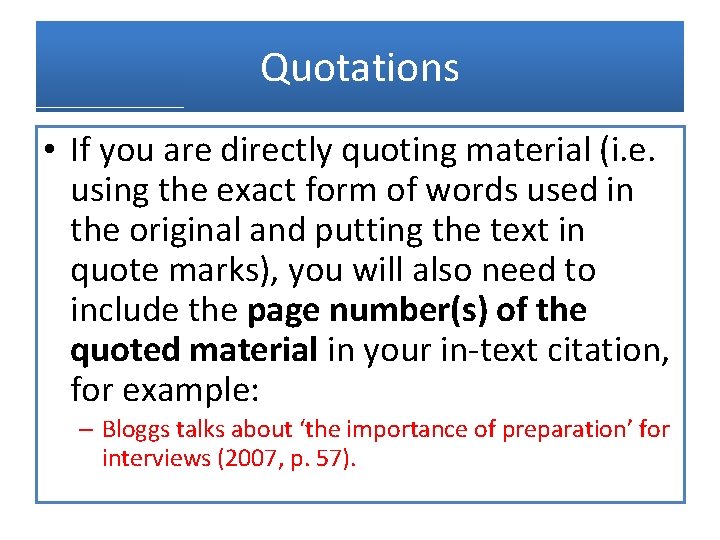 Quotations • If you are directly quoting material (i. e. using the exact form
