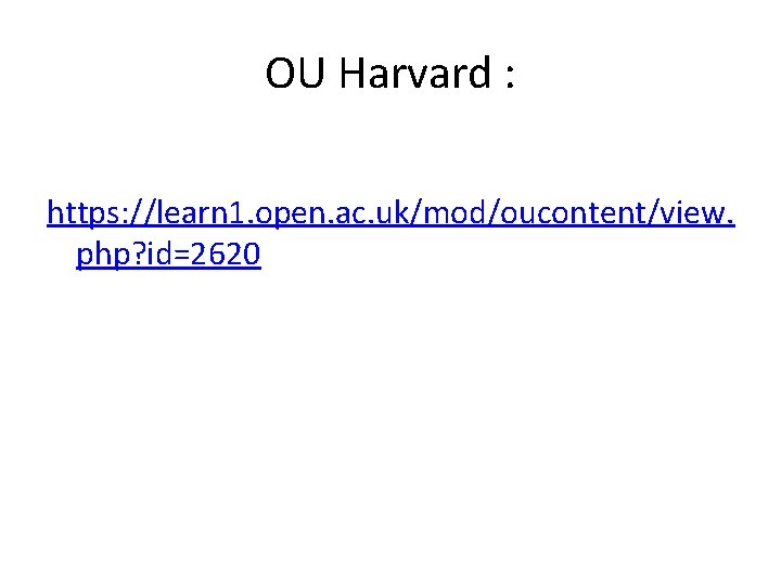 OU Harvard : https: //learn 1. open. ac. uk/mod/oucontent/view. php? id=2620 