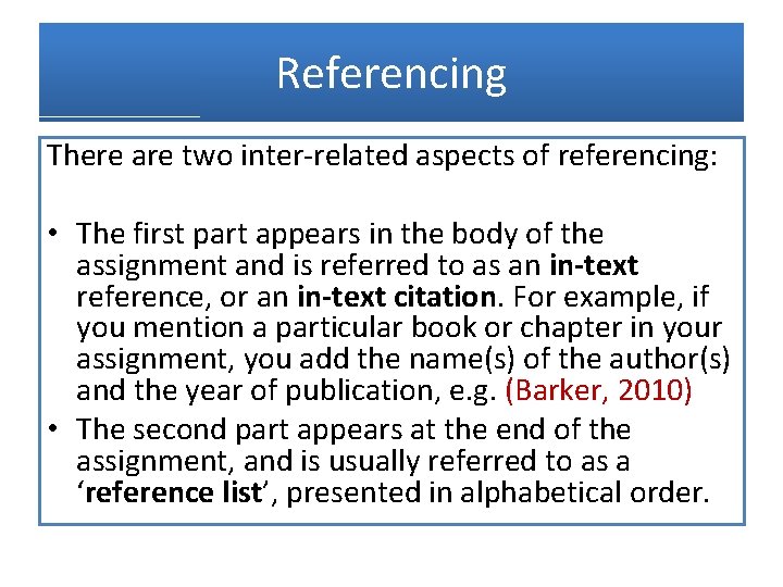Referencing There are two inter-related aspects of referencing: • The first part appears in