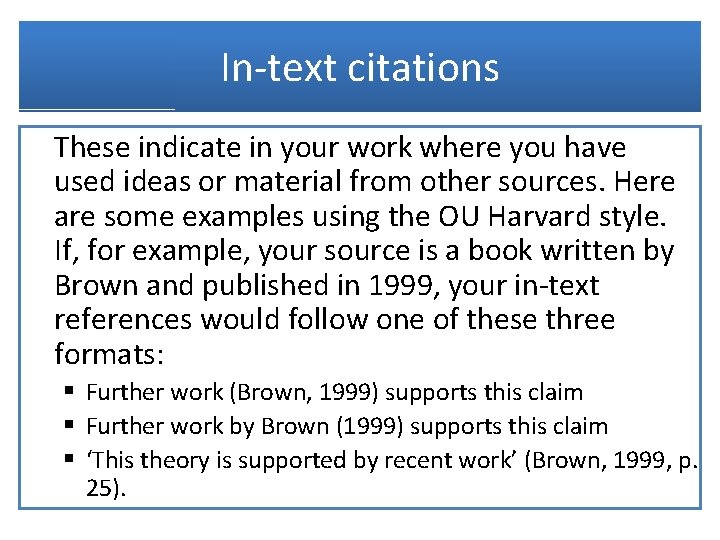 In-text citations These indicate in your work where you have used ideas or material