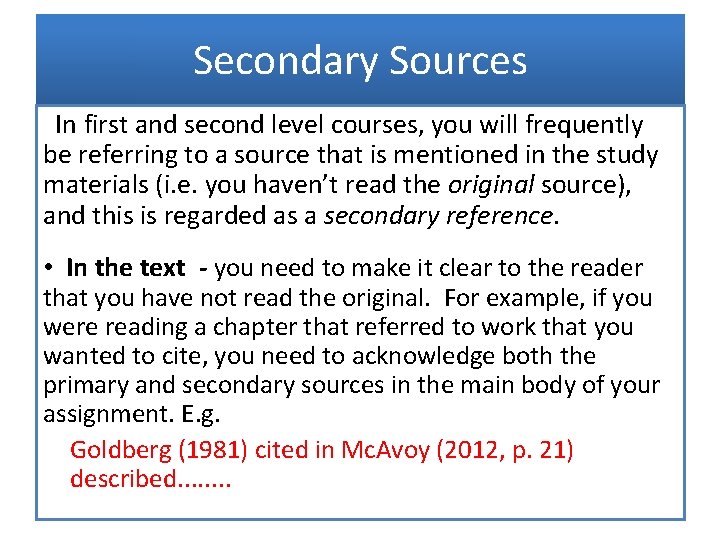 Secondary Sources In first and second level courses, you will frequently be referring to