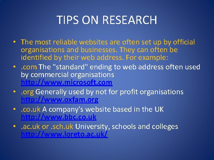 TIPS ON RESEARCH • The most reliable websites are often set up by official TIPS ON RESEARCH • The most reliable websites are often set up by official
