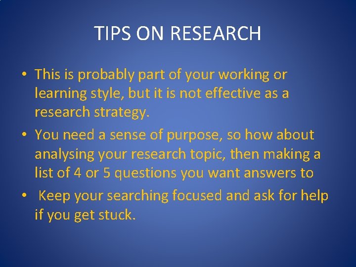 TIPS ON RESEARCH • This is probably part of your working or learning style, TIPS ON RESEARCH • This is probably part of your working or learning style,