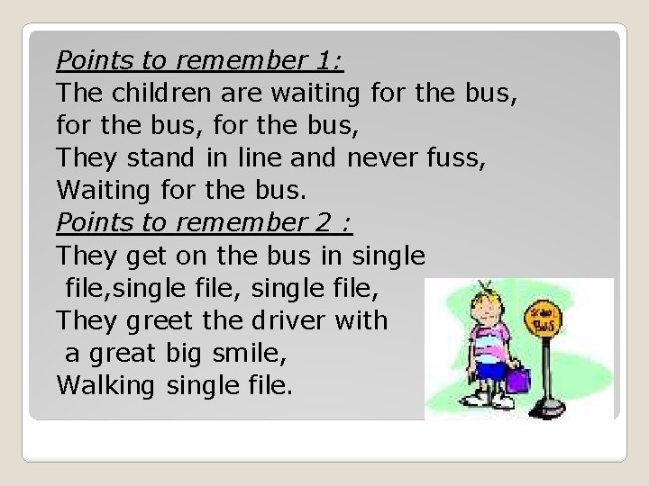 Points to remember 1: The children are waiting for the bus, They stand in