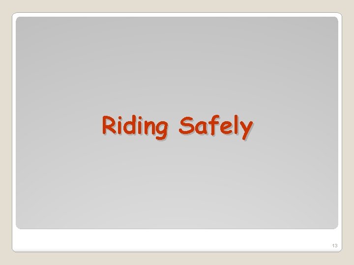 Riding Safely 13 