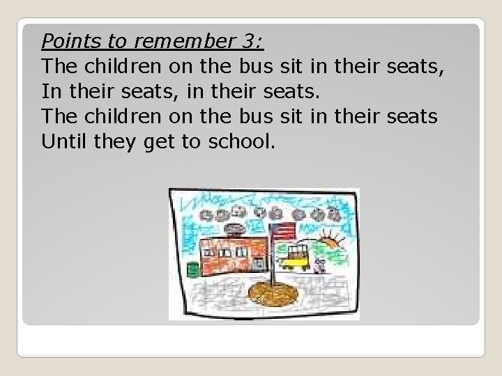 Points to remember 3: The children on the bus sit in their seats, In