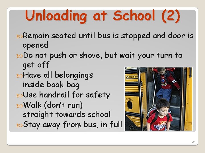 Unloading at School (2) Remain seated until bus is stopped and door is opened