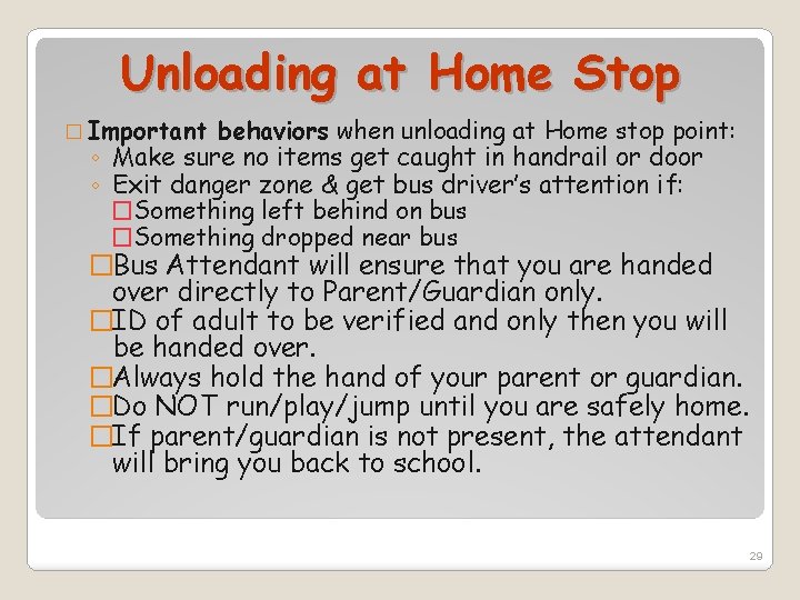 Unloading at Home Stop � Important behaviors when unloading at Home stop point: ◦