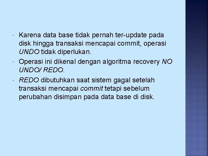  Karena data base tidak pernah ter-update pada disk hingga transaksi mencapai commit, operasi