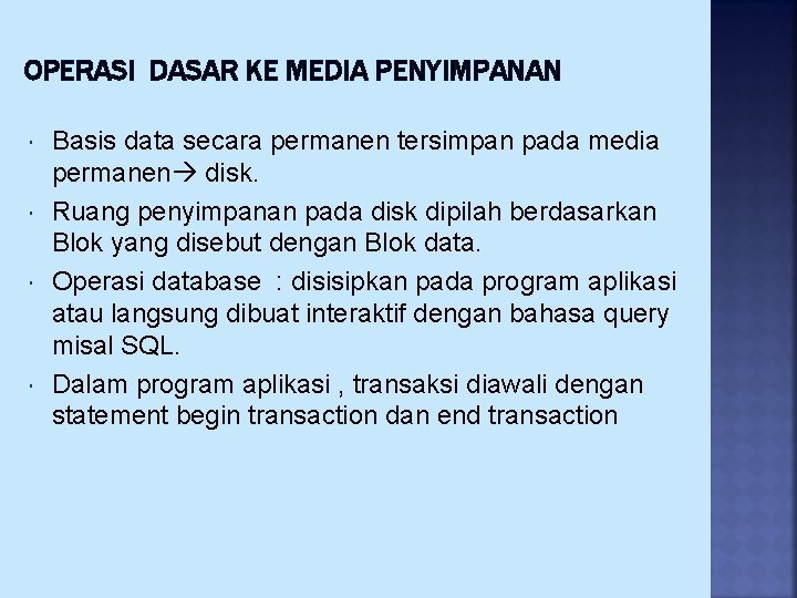 OPERASI DASAR KE MEDIA PENYIMPANAN Basis data secara permanen tersimpan pada media permanen disk.