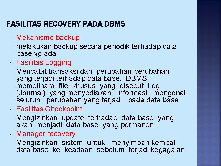 FASILITAS RECOVERY PADA DBMS Mekanisme backup melakukan backup secara periodik terhadap data base yg