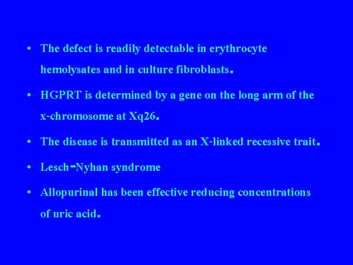  • The defect is readily detectable in erythrocyte hemolysates and in culture fibroblasts.