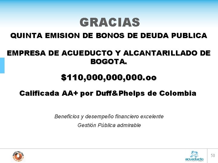 GRACIAS QUINTA EMISION DE BONOS DE DEUDA PUBLICA EMPRESA DE ACUEDUCTO Y ALCANTARILLADO DE