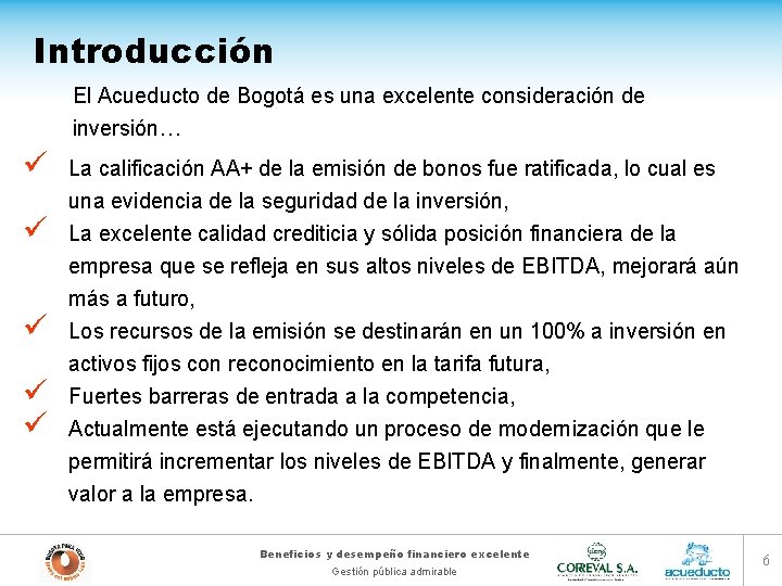 Introducción El Acueducto de Bogotá es una excelente consideración de inversión… ü ü ü