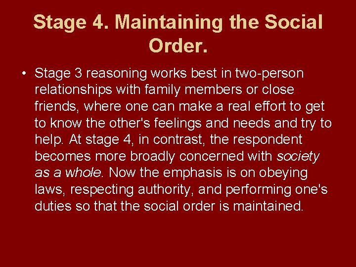 Stage 4. Maintaining the Social Order. • Stage 3 reasoning works best in two-person