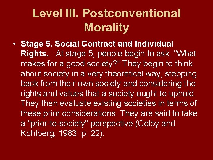 Level III. Postconventional Morality • Stage 5. Social Contract and Individual Rights. At stage