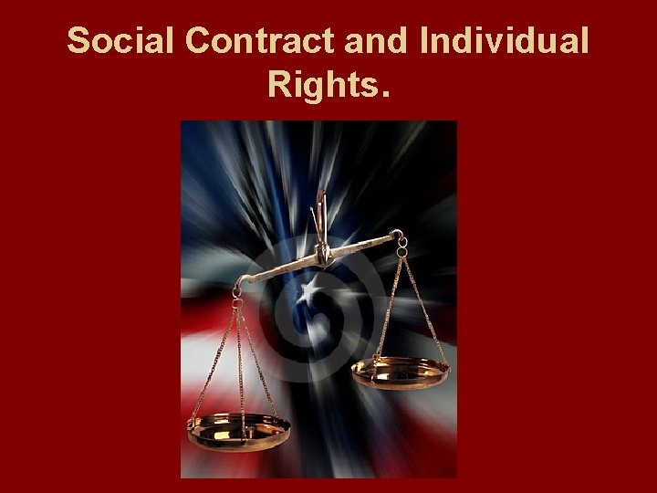 Social Contract and Individual Rights. 