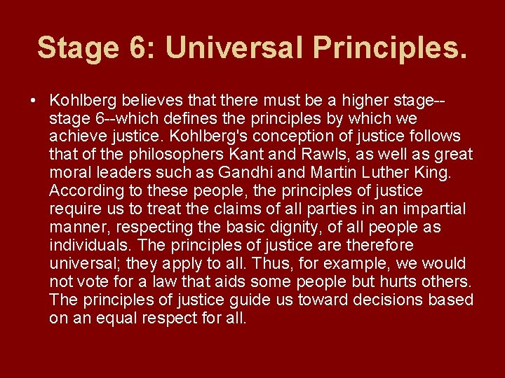 Stage 6: Universal Principles. • Kohlberg believes that there must be a higher stage-stage