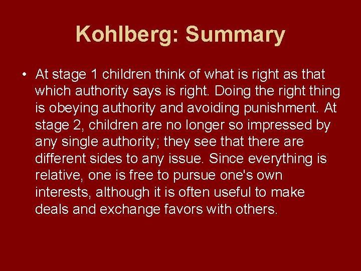 Kohlberg: Summary • At stage 1 children think of what is right as that