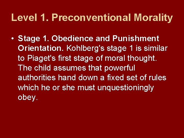 Level 1. Preconventional Morality • Stage 1. Obedience and Punishment Orientation. Kohlberg's stage 1