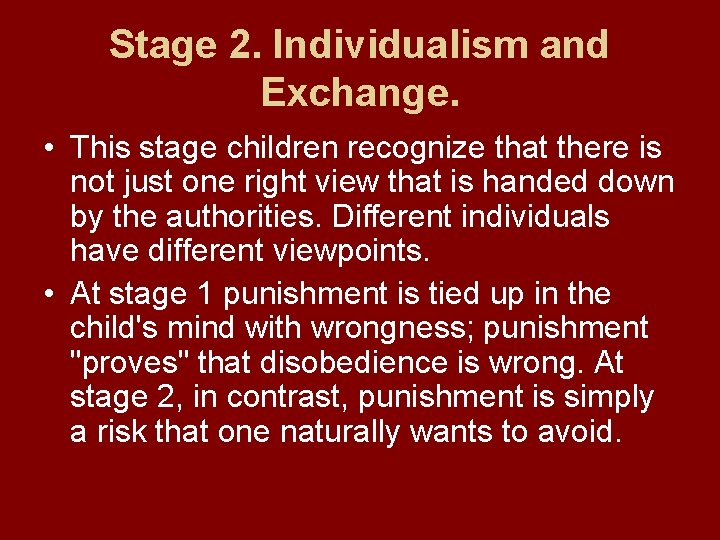 Stage 2. Individualism and Exchange. • This stage children recognize that there is not