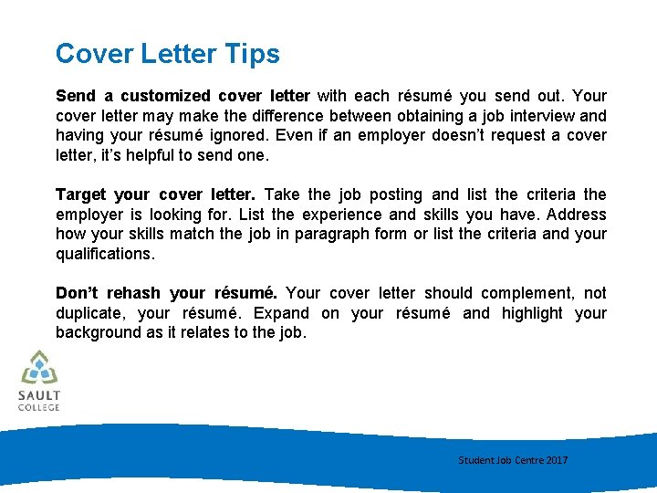 Cover Letter Tips Send a customized cover letter with each résumé you send out.