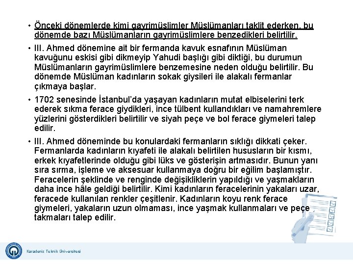  • Önceki dönemlerde kimi gayrimüslimler Müslümanları taklit ederken, bu dönemde bazı Müslümanların gayrimüslimlere