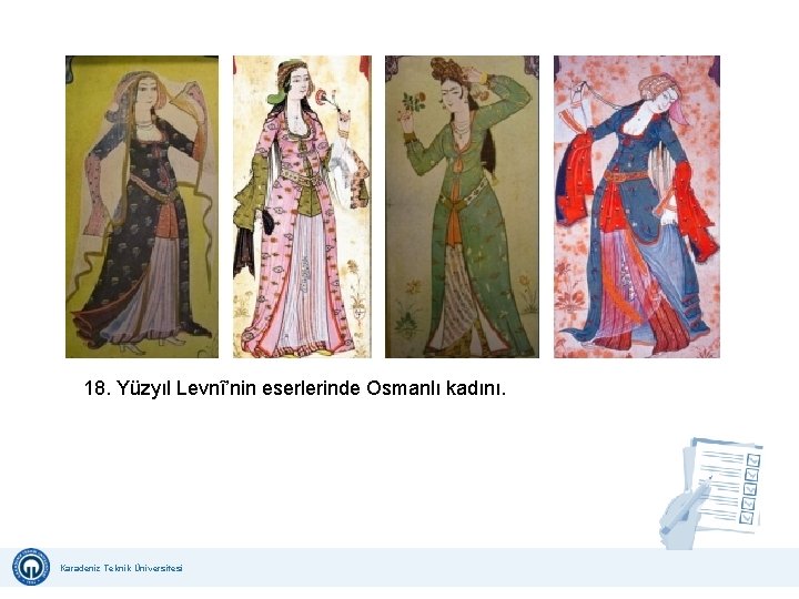 18. Yüzyıl Levnî’nin eserlerinde Osmanlı kadını. Karadeniz Teknik Üniversitesi Uzaktan Eğitim Uygulama ve Araştırma