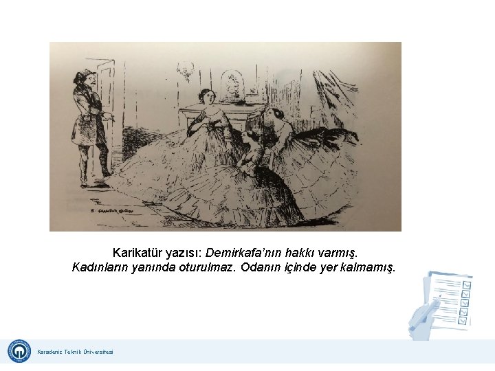 Karikatür yazısı: Demirkafa’nın hakkı varmış. Kadınların yanında oturulmaz. Odanın içinde yer kalmamış. Karadeniz Teknik
