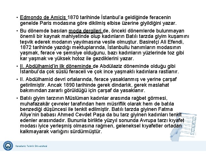  • Edmondo de Amicis 1870 tarihinde İstanbul’a geldiğinde feracenin genelde Paris modasına göre