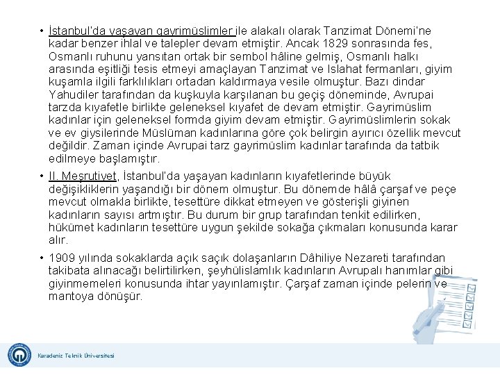  • İstanbul’da yaşayan gayrimüslimler ile alakalı olarak Tanzimat Dönemi’ne kadar benzer ihlal ve