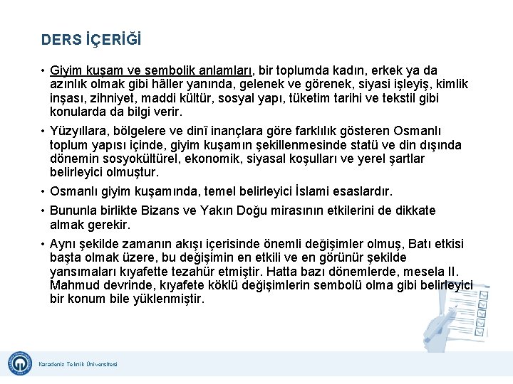 DERS İÇERİĞİ • Giyim kuşam ve sembolik anlamları, bir toplumda kadın, erkek ya da