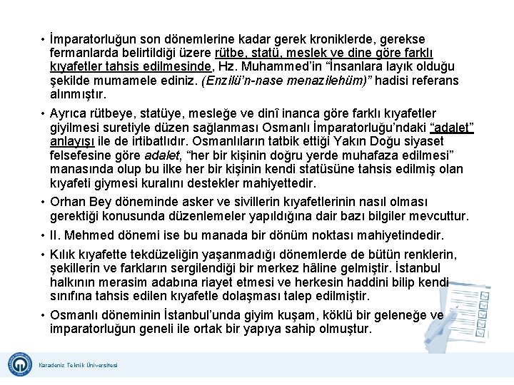  • İmparatorluğun son dönemlerine kadar gerek kroniklerde, gerekse fermanlarda belirtildiği üzere rütbe, statü,