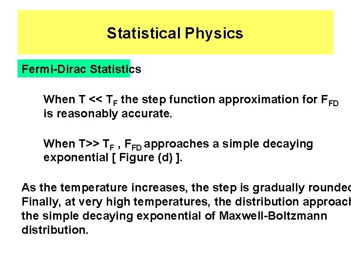Statistical Physics Fermi-Dirac Statistics When T << TF the step function approximation for FFD
