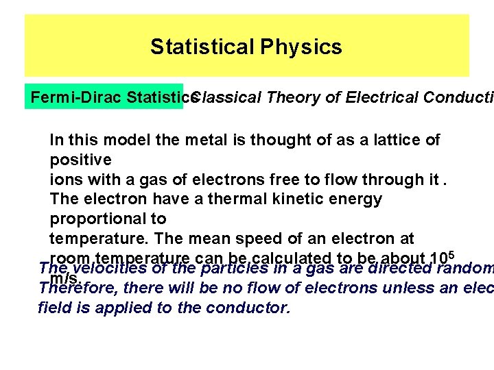 Statistical Physics Fermi-Dirac Statistics Classical Theory of Electrical Conducti In this model the metal