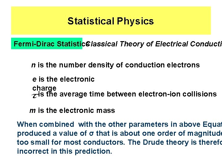 Statistical Physics Fermi-Dirac Statistics Classical Theory of Electrical Conducti n is the number density