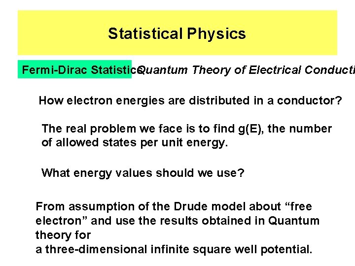 Statistical Physics Fermi-Dirac Statistics Quantum Theory of Electrical Conducti How electron energies are distributed