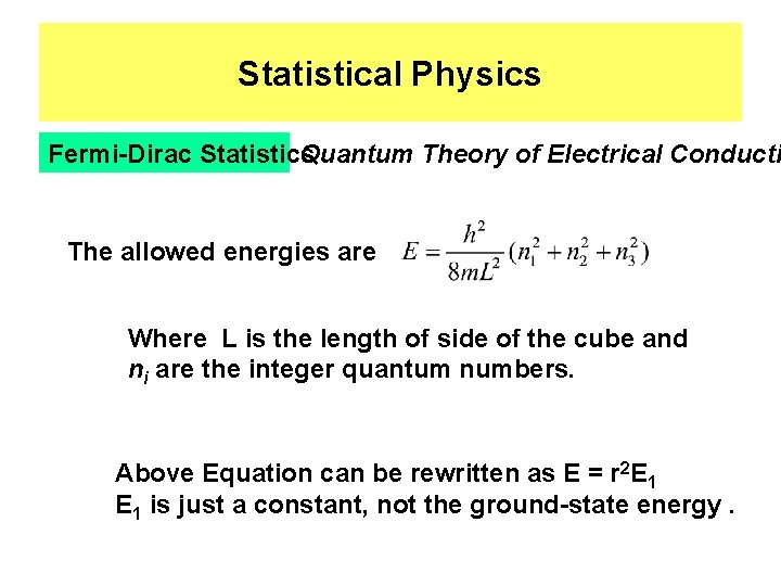 Statistical Physics Fermi-Dirac Statistics Quantum Theory of Electrical Conducti The allowed energies are Where