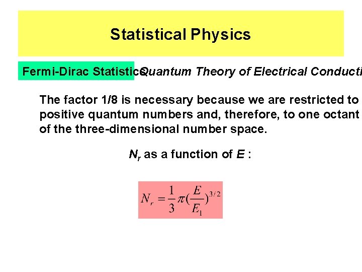 Statistical Physics Fermi-Dirac Statistics Quantum Theory of Electrical Conducti The factor 1/8 is necessary