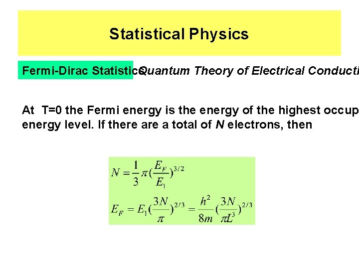 Statistical Physics Fermi-Dirac Statistics Quantum Theory of Electrical Conducti At T=0 the Fermi energy