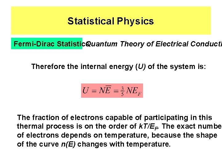 Statistical Physics Fermi-Dirac Statistics Quantum Theory of Electrical Conducti Therefore the internal energy (U)