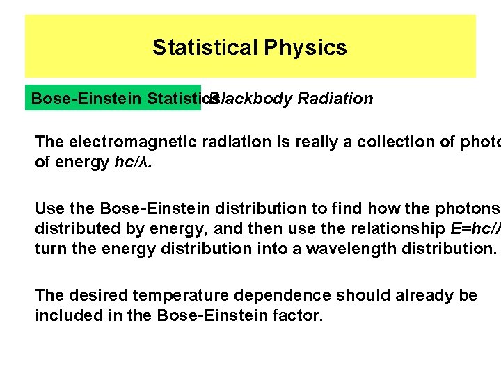 Statistical Physics Bose-Einstein Statistics Blackbody Radiation The electromagnetic radiation is really a collection of