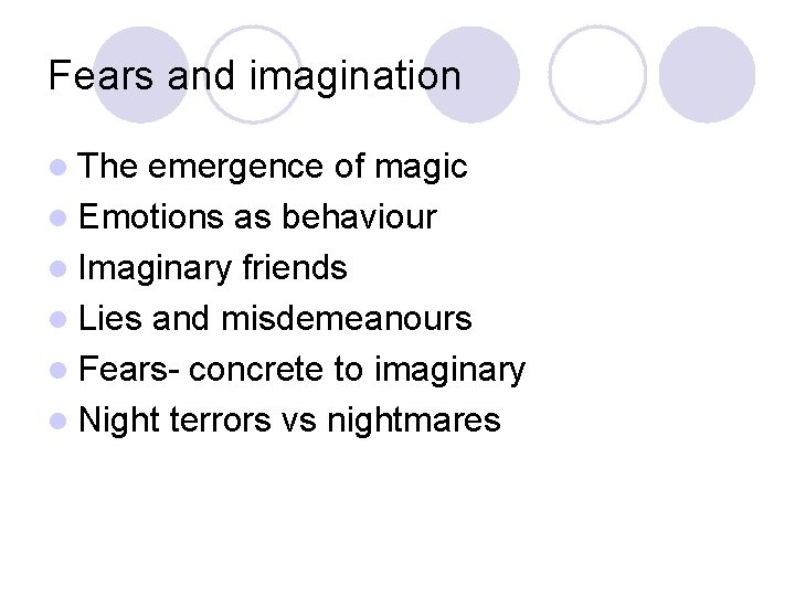 Fears and imagination l The emergence of magic l Emotions as behaviour l Imaginary